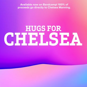 Various Artists - Hugs for Chelsea: benefit for Chelsea Manning