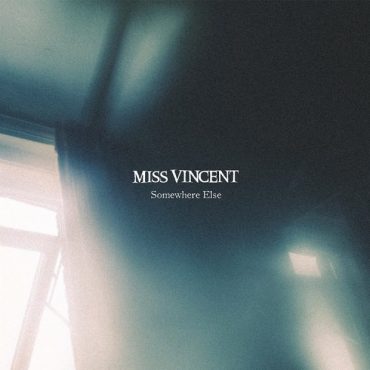 Miss Vincent - Somewhere Else