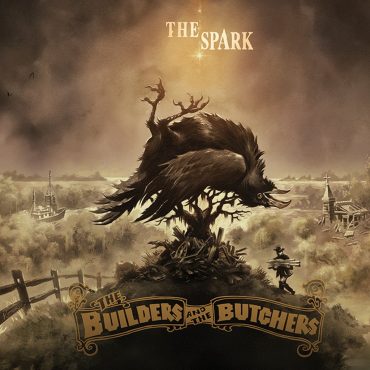 The Builders And The Butchers - The Spark