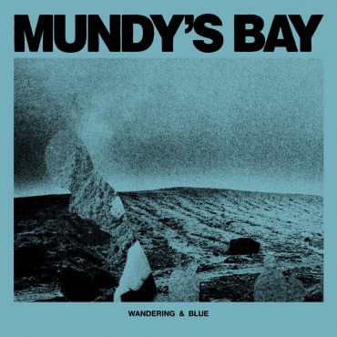 Mundy's Bay - Wandering & Blue