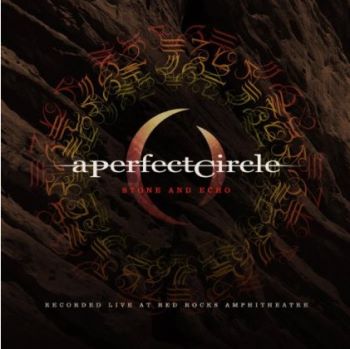 A Perfect Circle - Stone And Echo