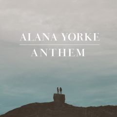 Alana Yorke - Anthem