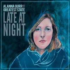 Alanna Gurr & The Greatest State - Late at Night