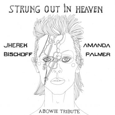 Amanda Palmer - Strung Out In Heaven: A Bowie String Quartet Tribute