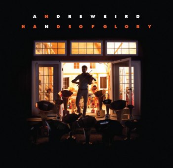 Andrew Bird - Hands of Glory