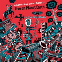 Andromeda Mega Express Orchestra - Live on Planet Earth