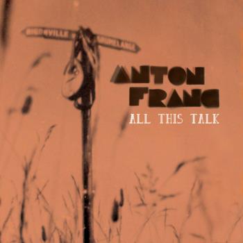 Anton Franc - All This Talk