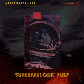 Astronauts, etc. - Supermelodic Pulp