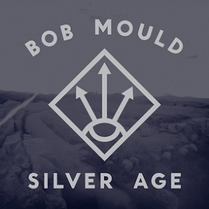 Bob Mould - Silver Age