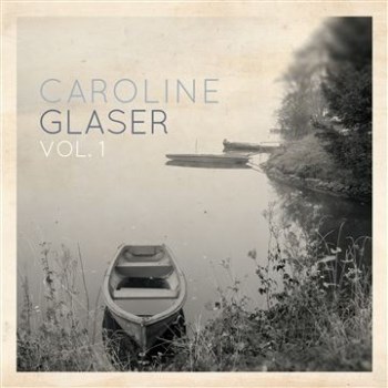 Caroline Glaser - Caroline Glaser, Vol. 1