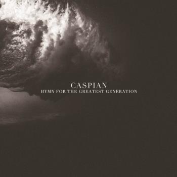 Caspian - Hymn for the Greatest Generation