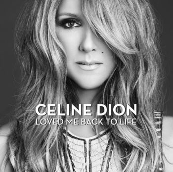 Celine Dion - Loved Me Back To Life