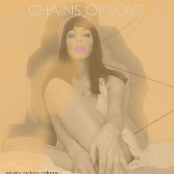 Chains Of Love - Misery Makers Vol. 1