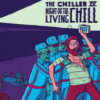 Chill Mega Chill - The Chiller IV: Night Of The Living Chill