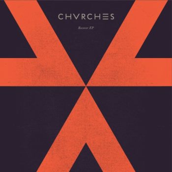 Chvrches - Recover EP