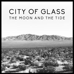 City Of Glass - The Moon and the Tide