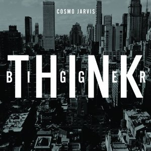 Cosmo Jarvis - Think Bigger