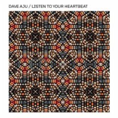 Dave Aju - Listen To Your Heartbeat EP