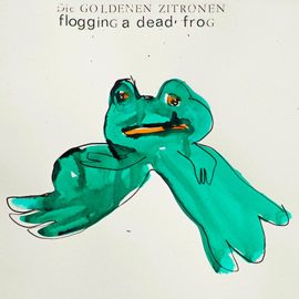 Die Goldenen Zitronen - Flogging a Dead Frog