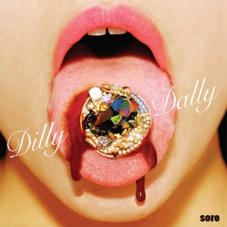 Dilly Dally - Sore