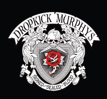 Dropkick Murphys - Signed and Sealed in Blood