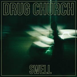 Drug Church - Swell