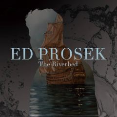 Ed Prosek - The Riverbed