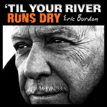 Eric Burdon - Til Your River Runs Dry