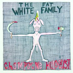 Fat White Family - Champagne Holocaust