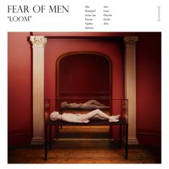 Fear Of Men - Loom