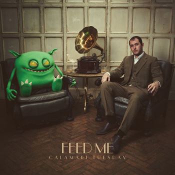 Feed Me - Calamari Tuesday