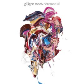 Gilligan Moss - Ceremonial