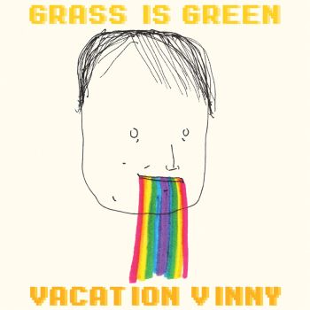 Grass Is Green - Vacation Vinny