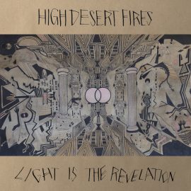 High Desert Fires - Light Is The Revelation