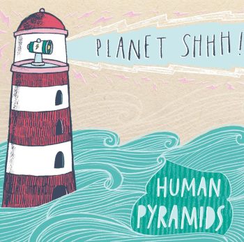 Human Pyramids - Planet Shhh!