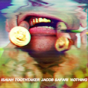 Isaiah Toothtaker - ИOTHING