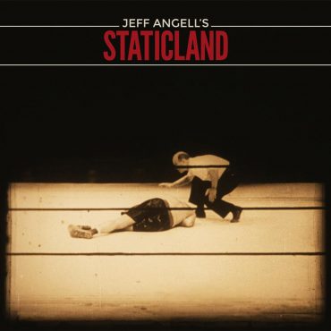 Jeff Angell's Staticland - Staticland