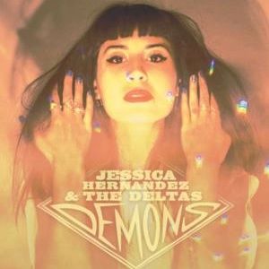 Jessica Hernandez & The Deltas - Demons