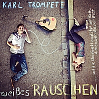 Karl Trompete - Weisses Rauschen