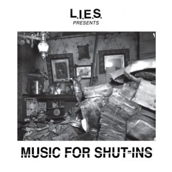 L.I.E.S. - Music For Shut-Ins