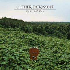 Luther Dickinson - Rock ‘n Roll Blues