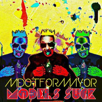 MDotForMayor - Models Suck