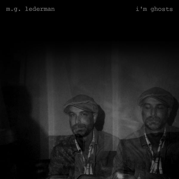M.G. Lederman - I'm Ghosts
