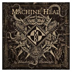 Machine Head - Bloodstone & Diamonds