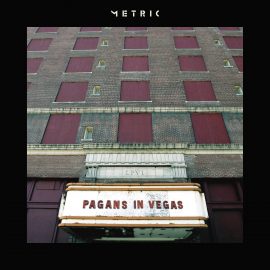 Metric - Pagans In Vegas