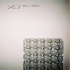 Music For Dead Birds - Vitamins