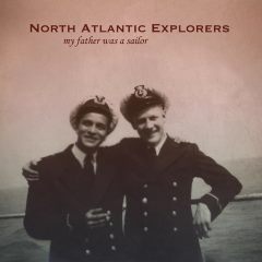 North Atlantic Explorers - My Father Was a Sailor