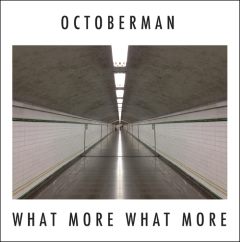 Octoberman - What More What More