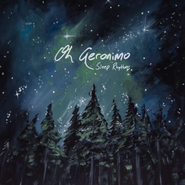 Oh Geronimo - Sleep Rhythms