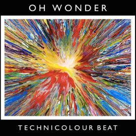 Oh Wonder - Technicolour Beat